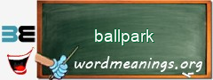 WordMeaning blackboard for ballpark